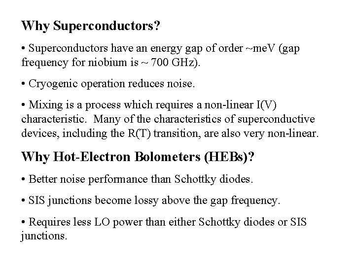 Why Superconductors? • Superconductors have an energy gap of order ~me. V (gap frequency
