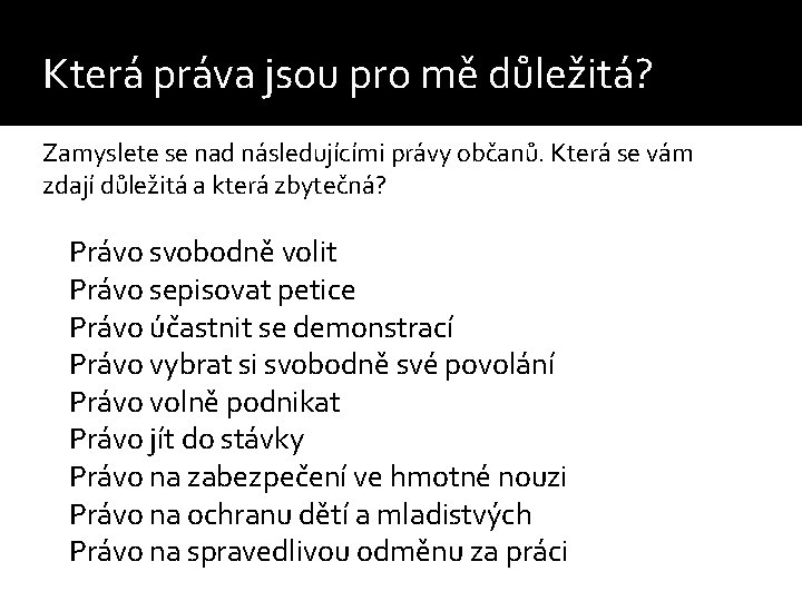 Která práva jsou pro mě důležitá? Zamyslete se nad následujícími právy občanů. Která se