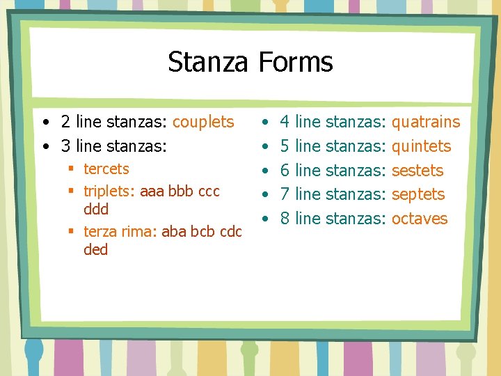 Stanza Forms • 2 line stanzas: couplets • 3 line stanzas: § tercets §
