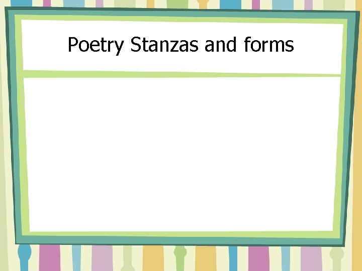 Poetry Stanzas and forms 