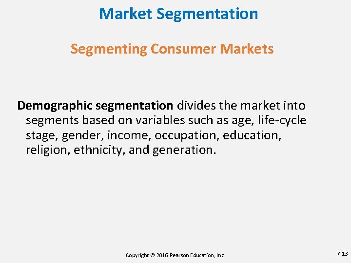 Market Segmentation Segmenting Consumer Markets Demographic segmentation divides the market into segments based on