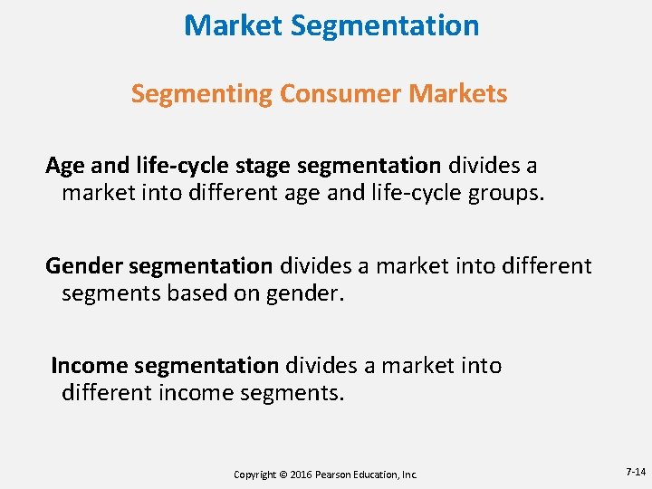 Market Segmentation Segmenting Consumer Markets Age and life-cycle stage segmentation divides a market into