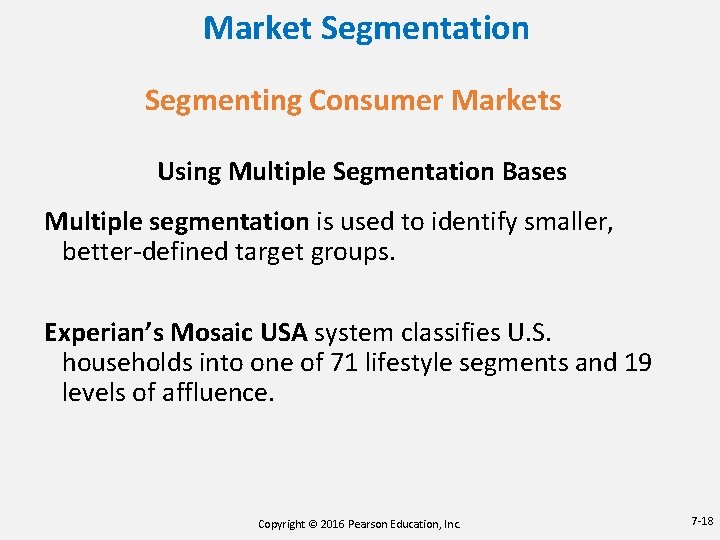 Market Segmentation Segmenting Consumer Markets Using Multiple Segmentation Bases Multiple segmentation is used to