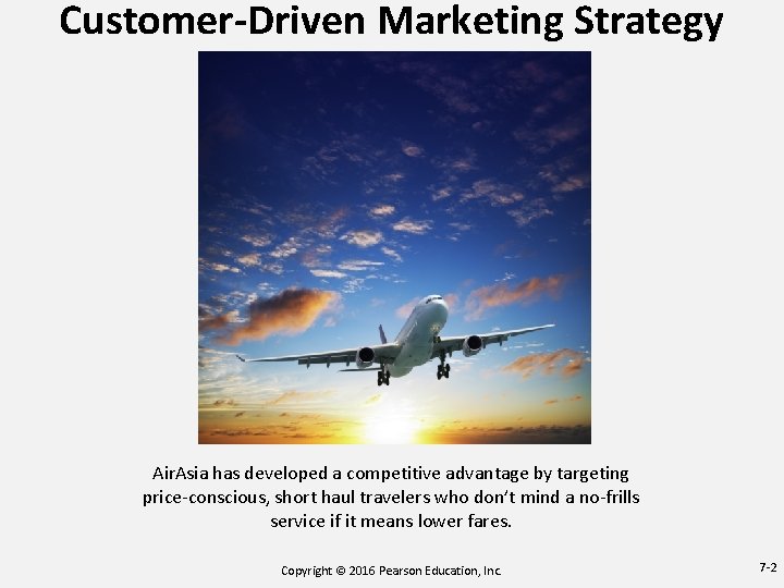 Customer-Driven Marketing Strategy Air. Asia has developed a competitive advantage by targeting price-conscious, short