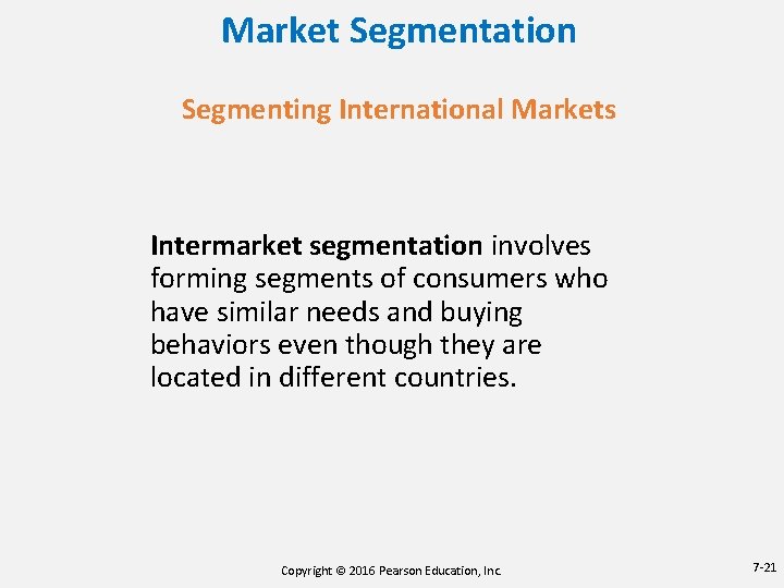 Market Segmentation Segmenting International Markets Intermarket segmentation involves forming segments of consumers who have