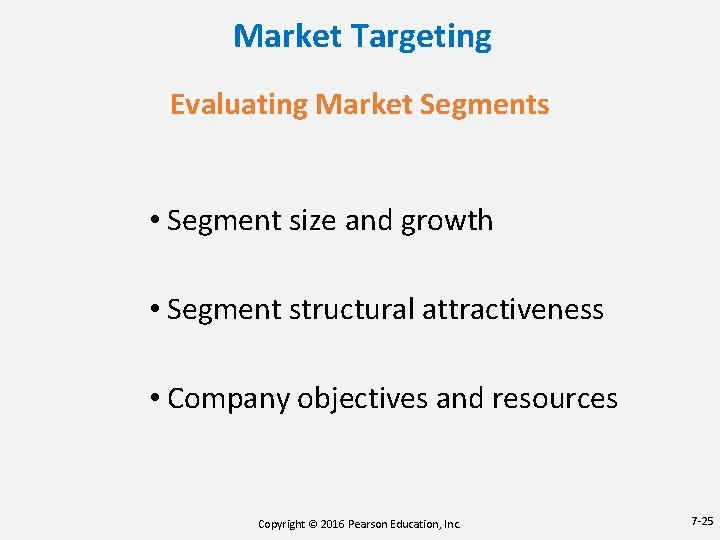 Market Targeting Evaluating Market Segments • Segment size and growth • Segment structural attractiveness Market Targeting Evaluating Market Segments • Segment size and growth • Segment structural attractiveness
