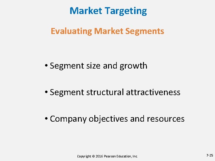 Market Targeting Evaluating Market Segments • Segment size and growth • Segment structural attractiveness