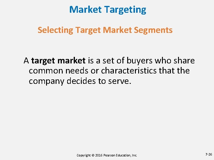 Market Targeting Selecting Target Market Segments A target market is a set of buyers