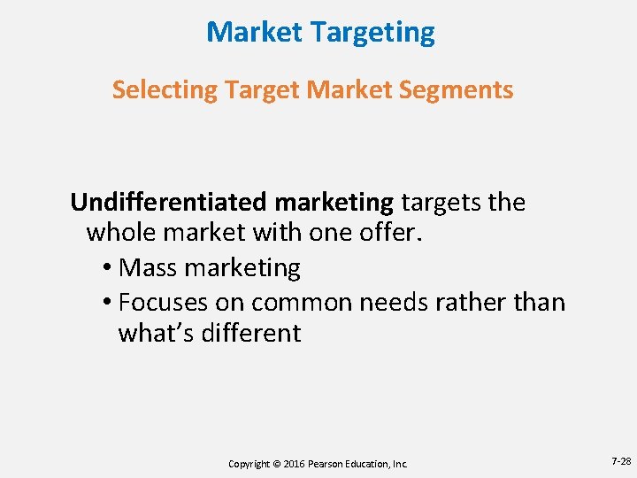 Market Targeting Selecting Target Market Segments Undifferentiated marketing targets the whole market with one