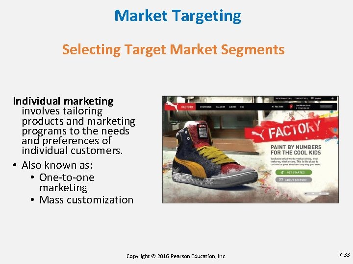 Market Targeting Selecting Target Market Segments Individual marketing involves tailoring products and marketing programs