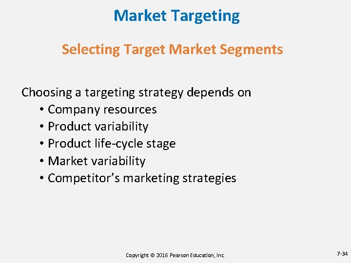 Market Targeting Selecting Target Market Segments Choosing a targeting strategy depends on • Company
