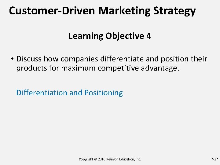Customer-Driven Marketing Strategy Learning Objective 4 • Discuss how companies differentiate and position their