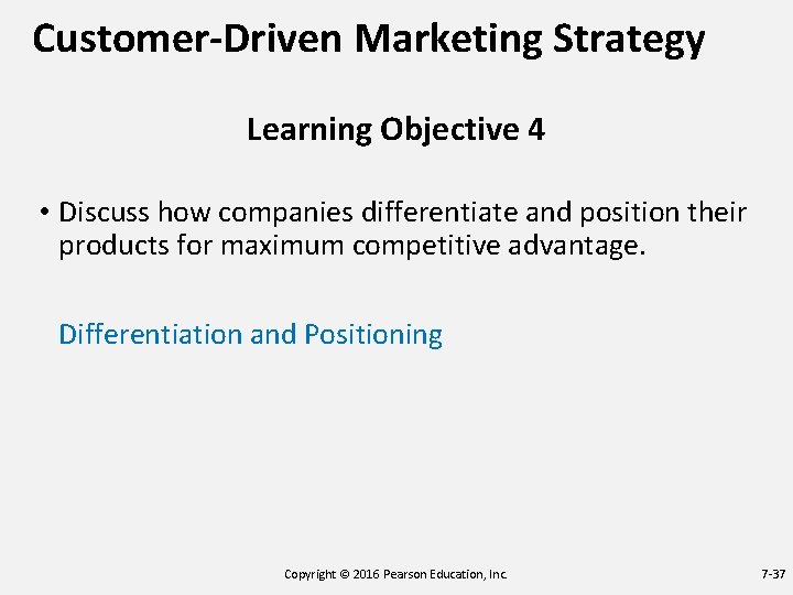 Customer-Driven Marketing Strategy Learning Objective 4 • Discuss how companies differentiate and position their Customer-Driven Marketing Strategy Learning Objective 4 • Discuss how companies differentiate and position their