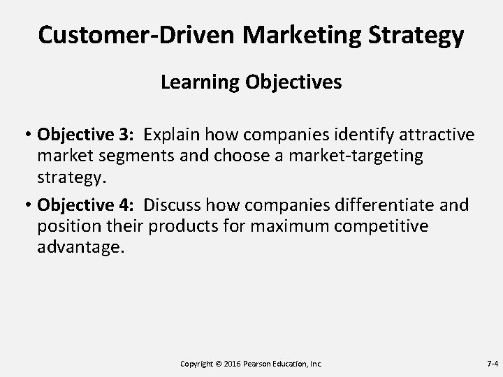 Customer-Driven Marketing Strategy Learning Objectives • Objective 3: Explain how companies identify attractive market Customer-Driven Marketing Strategy Learning Objectives • Objective 3: Explain how companies identify attractive market