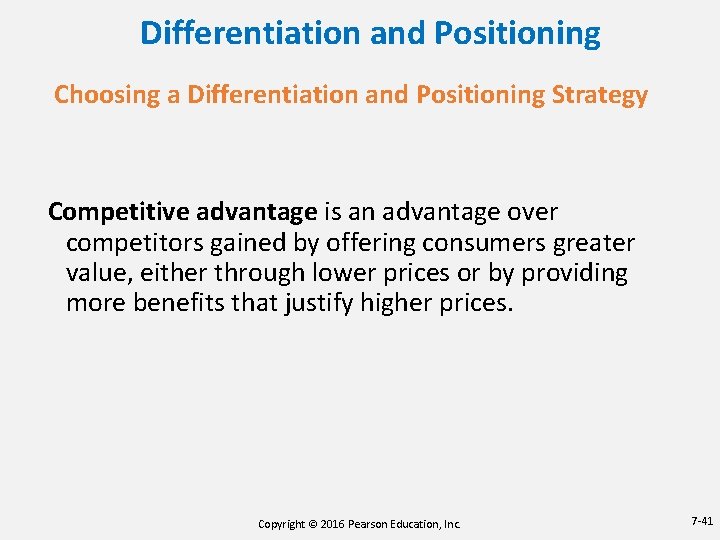 Differentiation and Positioning Choosing a Differentiation and Positioning Strategy Competitive advantage is an advantage