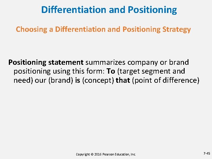 Differentiation and Positioning Choosing a Differentiation and Positioning Strategy Positioning statement summarizes company or Differentiation and Positioning Choosing a Differentiation and Positioning Strategy Positioning statement summarizes company or