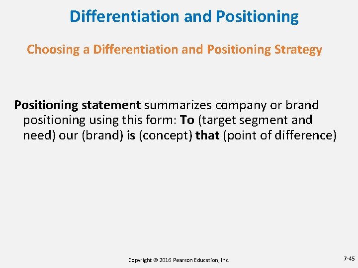 Differentiation and Positioning Choosing a Differentiation and Positioning Strategy Positioning statement summarizes company or