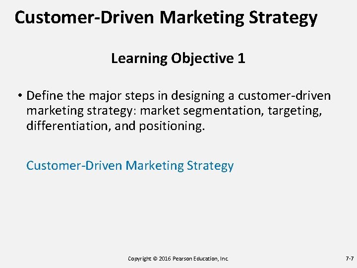 Customer-Driven Marketing Strategy Learning Objective 1 • Define the major steps in designing a