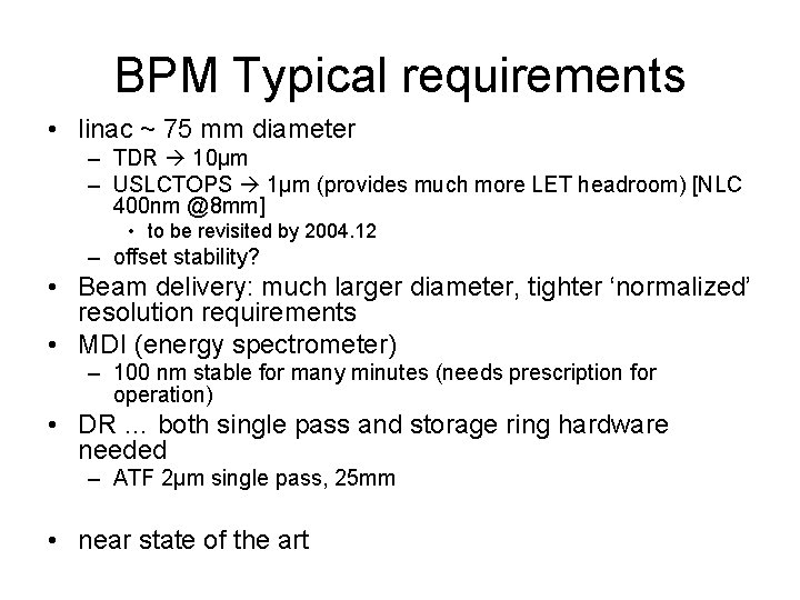 BPM Typical requirements • linac ~ 75 mm diameter – TDR 10µm – USLCTOPS