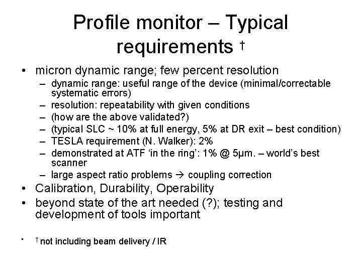 Profile monitor – Typical requirements † • micron dynamic range; few percent resolution –