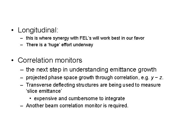  • Longitudinal: – this is where synergy with FEL’s will work best in