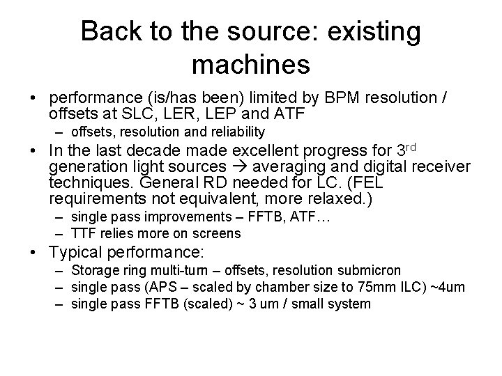 Back to the source: existing machines • performance (is/has been) limited by BPM resolution