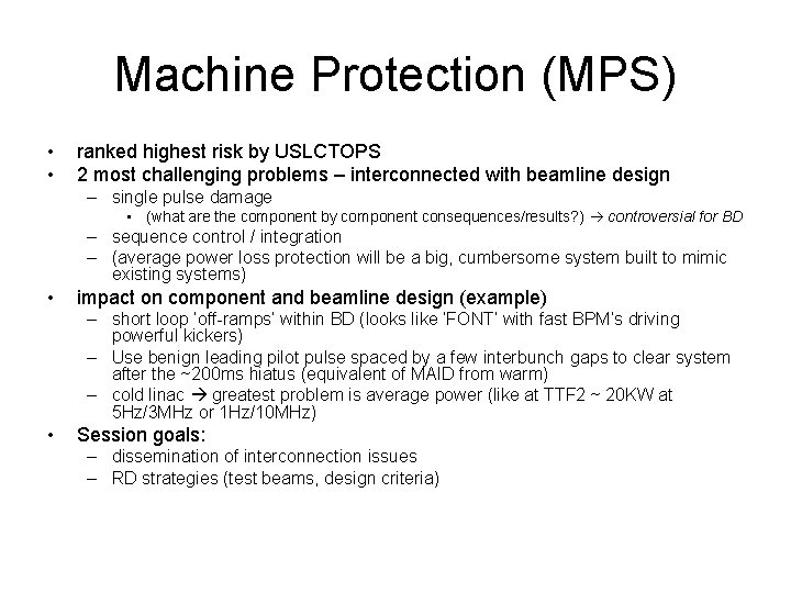 Machine Protection (MPS) • • ranked highest risk by USLCTOPS 2 most challenging problems