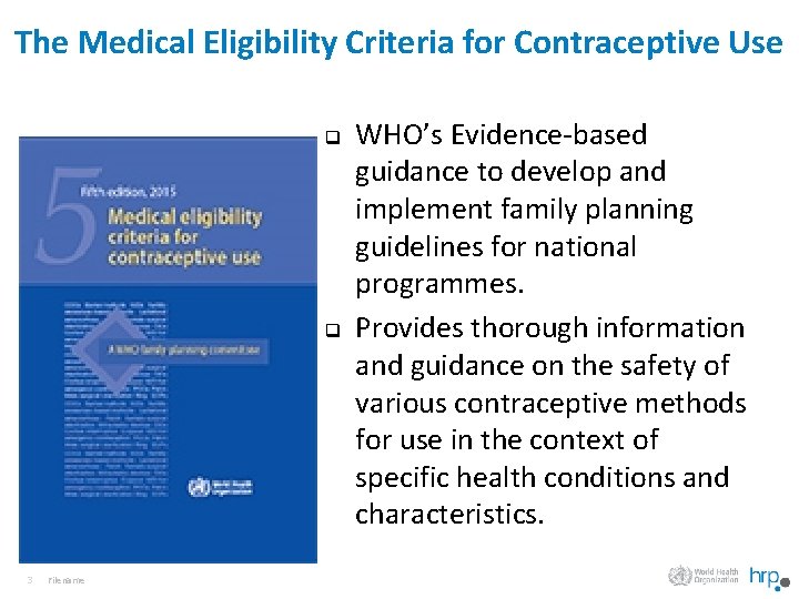 The Medical Eligibility Criteria for Contraceptive Use q q 3 Filename WHO’s Evidence-based guidance