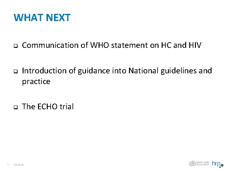 WHAT NEXT q q q 8 Communication of WHO statement on HC and HIV