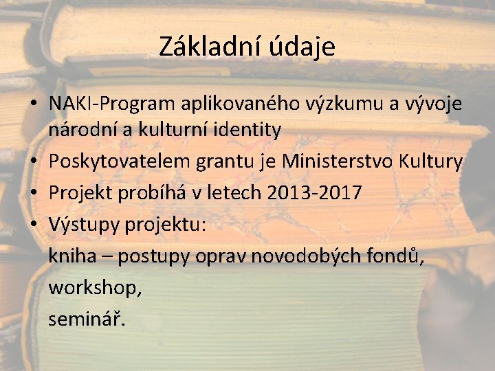 Základní údaje • NAKI-Program aplikovaného výzkumu a vývoje národní a kulturní identity • Poskytovatelem