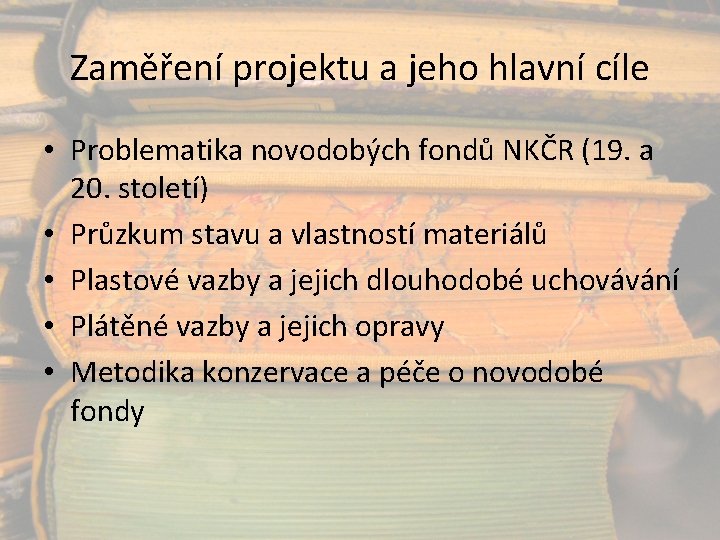 Zaměření projektu a jeho hlavní cíle • Problematika novodobých fondů NKČR (19. a 20.