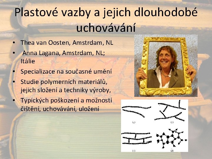 Plastové vazby a jejich dlouhodobé uchovávání • Thea van Oosten, Amstrdam, NL • Anna