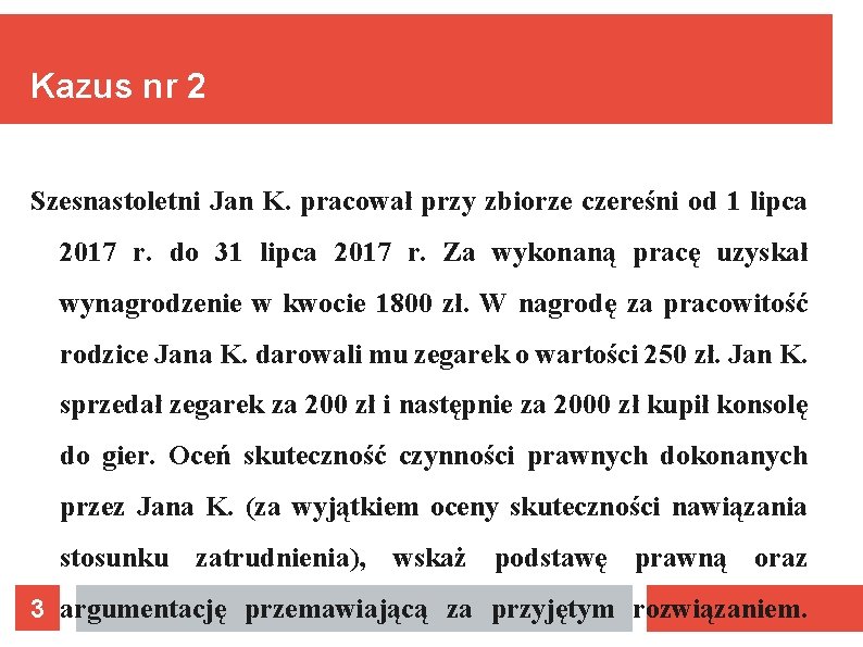 Kazus nr 2 Szesnastoletni Jan K. pracował przy zbiorze czereśni od 1 lipca 2017