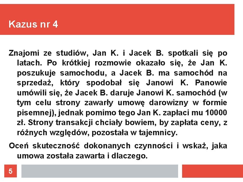 Kazus nr 4 Znajomi ze studiów, Jan K. i Jacek B. spotkali się po