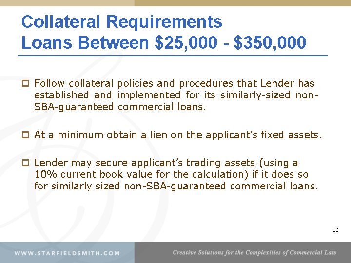 Collateral Requirements Loans Between $25, 000 - $350, 000 p Follow collateral policies and