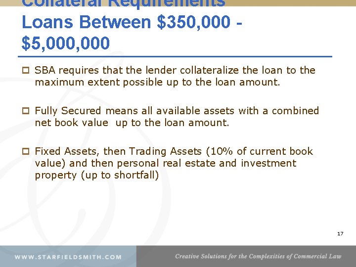 Collateral Requirements Loans Between $350, 000 $5, 000 p SBA requires that the lender
