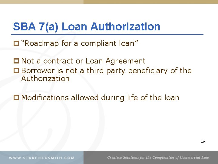 SBA 7(a) Loan Authorization p “Roadmap for a compliant loan” p Not a contract