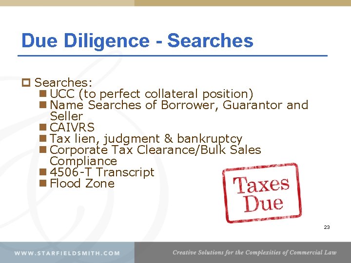 Due Diligence - Searches p Searches: n UCC (to perfect collateral position) n Name