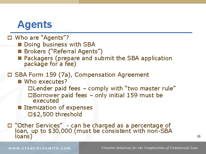 Agents p Who are “Agents”? n Doing business with SBA n Brokers (“Referral Agents”)