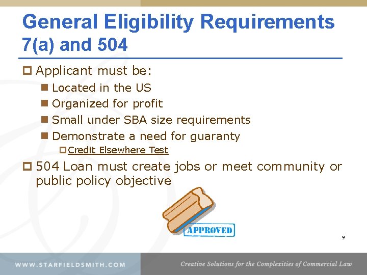 General Eligibility Requirements 7(a) and 504 p Applicant must be: n Located in the