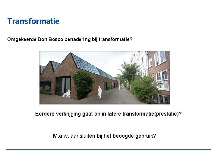 Transformatie Omgekeerde Don Bosco benadering bij transformatie? Eerdere verkrijging gaat op in latere transformatie(prestatie)?