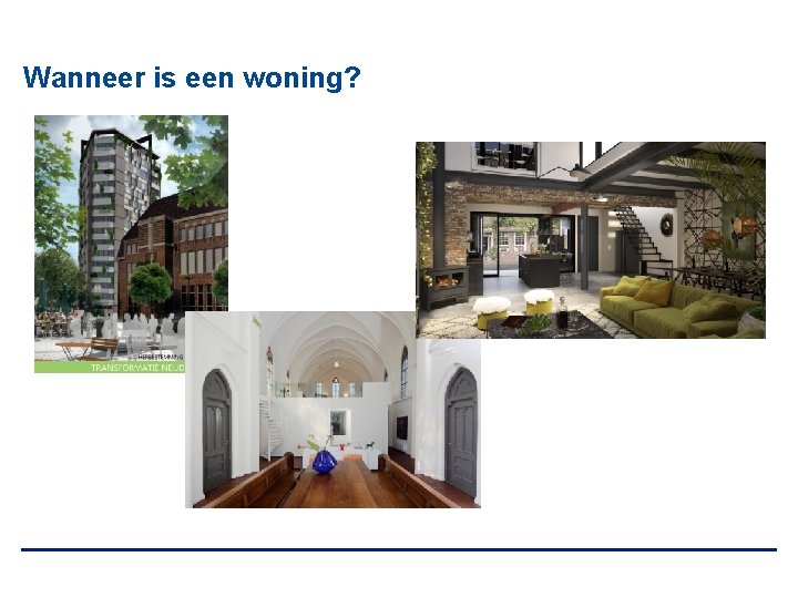 Wanneer iswoning? een woning? Wat is een 