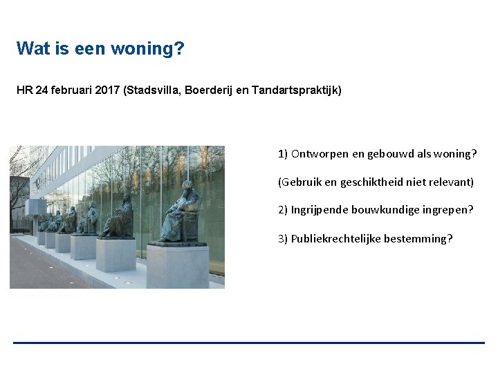 Wat is een woning? HR 24 februari 2017 (Stadsvilla, Boerderij en Tandartspraktijk) 1) Ontworpen