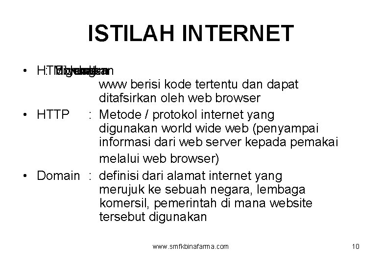 ISTILAH INTERNET • HTML : Format digunakan dokumen yang dalam www berisi kode tertentu