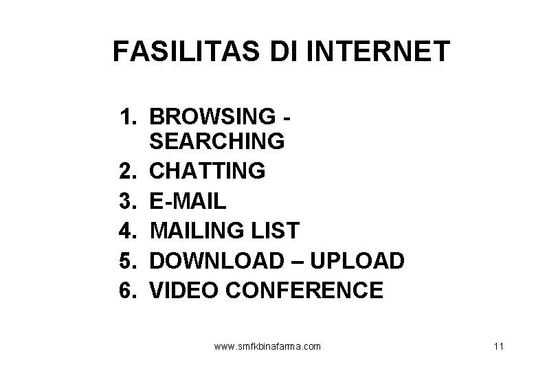 FASILITAS DI INTERNET 1. BROWSING SEARCHING 2. CHATTING 3. E-MAIL 4. MAILING LIST 5.