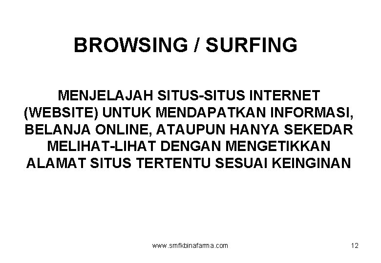 BROWSING / SURFING MENJELAJAH SITUS-SITUS INTERNET (WEBSITE) UNTUK MENDAPATKAN INFORMASI, BELANJA ONLINE, ATAUPUN HANYA