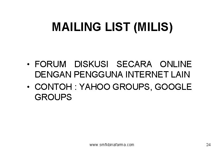 MAILING LIST (MILIS) • FORUM DISKUSI SECARA ONLINE DENGAN PENGGUNA INTERNET LAIN • CONTOH