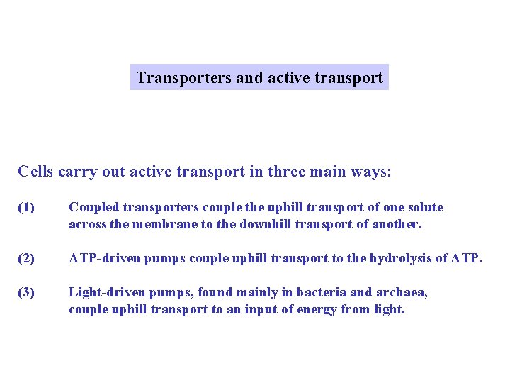 Transporters and active transport Cells carry out active transport in three main ways: (1) Transporters and active transport Cells carry out active transport in three main ways: (1)
