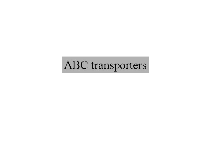 ABC transporters ABC transporters