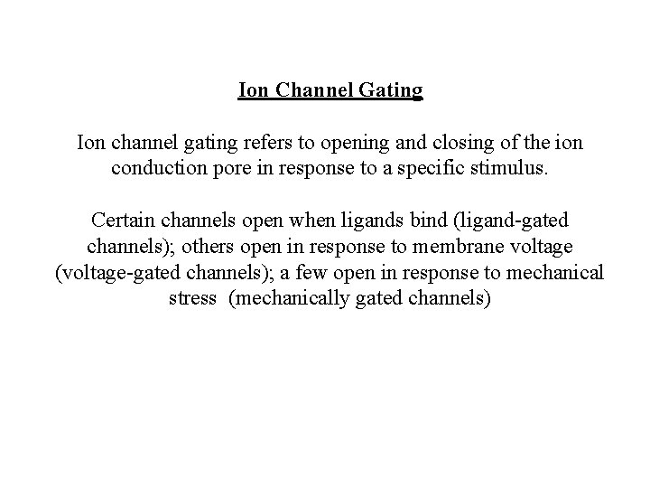 Ion Channel Gating Ion channel gating refers to opening and closing of the ion Ion Channel Gating Ion channel gating refers to opening and closing of the ion